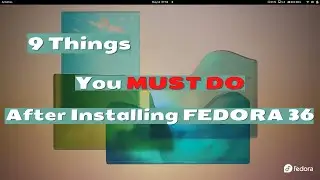 9 Things You MUST DO After Installing FEDORA 36 GNOME 42 | Make FEDORA 36 Better | NCX Tech