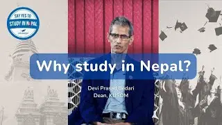 How to retain Students in Nepal? Why Study in Nepal? | Devi Prasad Bedari, Dean, KUSOM