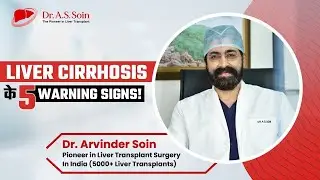 Liver Cirrhosis के 5 Warning Signs | Liver Cirrhosis Symptoms | Dr. A.S Soin