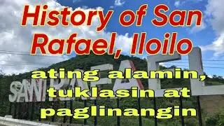History of San Rafael,Iloilo|Land Area|Topography|Economy #SanRafaelIloilo #ilonggovlogger