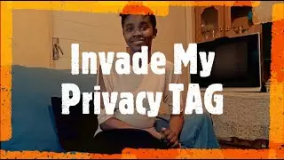 Invade My Privacy - TAG || Burundian YouTuber