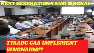 CAA NO KASUNA BAGWI KOK CHAPLAIKHA//TTAADC CAA IMPLEMENT WNGNAIDA???????