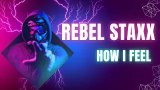 How I Feel - Rebel staxx (Official Audio)