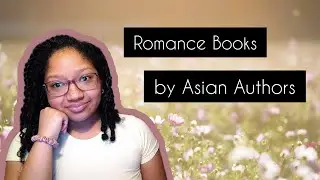 Romance Book Recommendations by Asian Authors for Asian-American & Pacific Islander Heritage Month