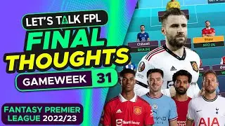FPL GAMEWEEK 31 FINAL THOUGHTS | FANTASY PREMIER LEAGUE 2022/23 TIPS