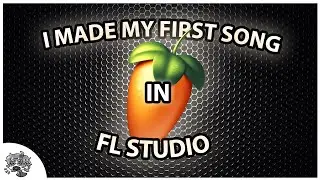 I Made My First Song In Fl Studio