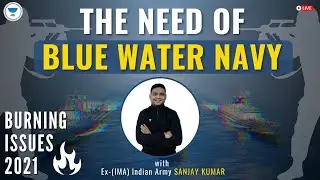 The Need Of Blue Water Navy | Current Burning Issues | Ex-Indian Army Sanjay Kumar Singh