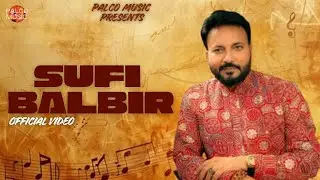 AGG LAG JAOGI | Sufi Balbir | Punjabi Song 2025 | Palco Music #punjabisong