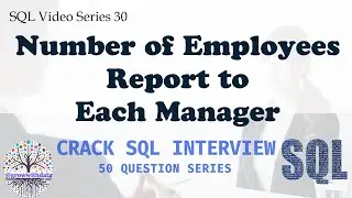 Coding Series - SQL : Number of Employees Report to Each Manager