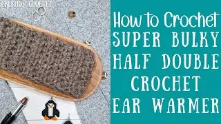 Super Bulky Half Double Crochet Ear Warmer | Super Chunky Haylee Earwarmer | Cre8tion Crochet