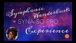 Symphonic Wanderlust: A Syna So Pro Experience Patreon Intro