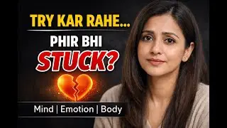Try Kar Rahe Hain, Phir Bhi Stuck Kyun? | Mind&ndash;Emotion&ndash;Body Misalignment