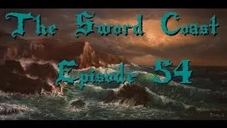 The Sword Coast Episode 54