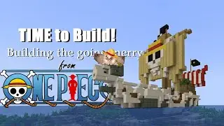 TIME to Build - Building the Going Merry from One Piece!