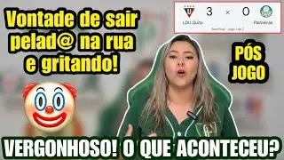 🤡 N&Atilde;O TO ACREDITANDO NESSA GOLEADA! CAT&Aacute;STROFE! P&Oacute;S JOGO: LDU 3x0 PAL 
