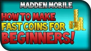 Madden Mobile : How To Make Coins FAST For Beginners! : Easy & Best Method To Make Coins FAST!