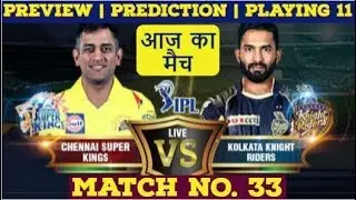 Today's IPL Match No:-33 CSK VS KKR | Preview | Prediction | Playing 11 | Chennai VS Kolkata