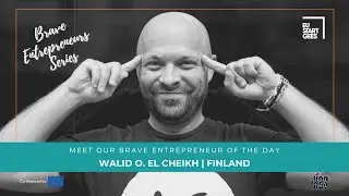 The Brave Entrepreneurs Video Series #5 Walid O. El Cheikh