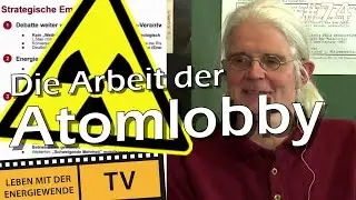 Die Arbeit der Atomlobby