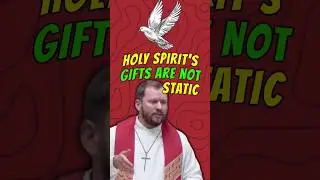 The Holy Spirit's Gifts are Not Static