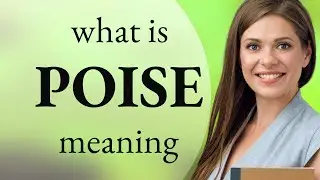 Poise &bull; what is POISE meaning