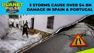 Spain & Portugal: Storms Marta, Kristin & Leonardo Cause Over $4 Billion Damage | Planet Pulse