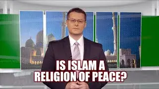 Is Islam a Religion of Peace? (Answering Islam Part 16)