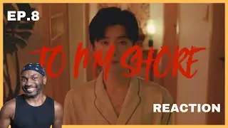 TO MY SHORE | EP 8 REACTION | CHINESE BL DRAMA