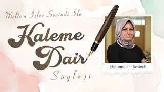 Değerli Akademisyen Sayın Meltem İşler Sevindi ile Kaleme Dair S&ouml;yleşi