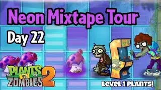 Plants vs Zombies 2 | Neon Mixtape Tour Day 22