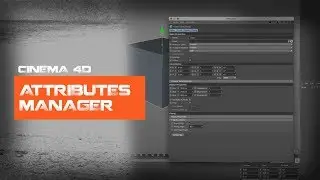 Learn the Attributes Manager in Cinema4D