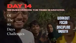 Day 14 : 100 SUBSCRIBERS,THE TRIBE IS GROWING 🔥