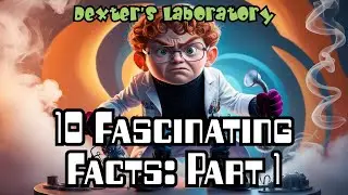 Dexter's Lab REVEALED! Top 10 Mind-Blowing Facts You Never Knew - Part 1