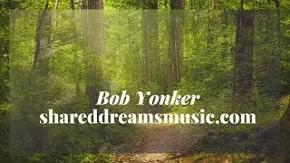 A Special Gift from Bob Yonker - shareddrreamsmusic.com