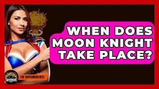 When Does Moon Knight Take Place? - The Superhero Reel