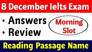 8 December Ielts exam morning slot answers and review, 8 December exam listening and reading answers