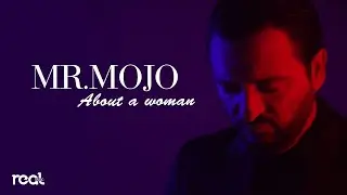 Mr. Mojo - About A Woman (Official Music Video) 2021