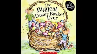Read Aloud- The Biggest Easter Basket Ever by Steven Kroll