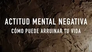 Mentalidad Negativa y Consecuencias - Expansi&oacute;n Mental