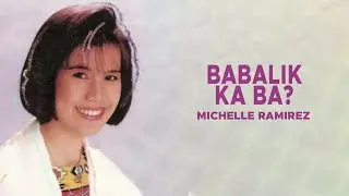 Michelle Ramirez - Babalik Ka Ba? (Official Audio)
