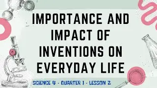 DepEd MATATAG Science 4 - Q1, W1 | Importance and impact of inventions on everyday life