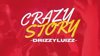 Drizzyluizz - Crazy story (Official Visualizer)