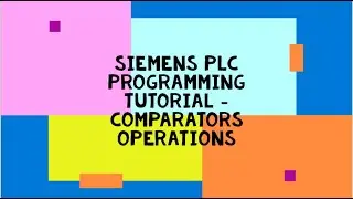 SIEMENS PLC PROGRAMMING TUTORIAL COMPARATORS OPERATIONS TIA PORTAL V15.1