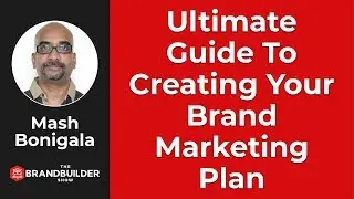 Ultimate Guide To Your Brand Marketing Plan - The Brand Builder Show #1