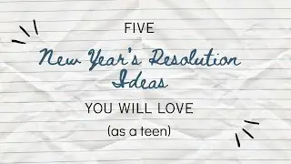 5 New Year's Resolution Ideas You Will Love (as a Teen)
