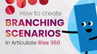 Как создавать разветвлённые сценарии в Rise 360
