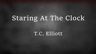 T.C. Elliott - Staring At The Clock