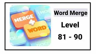 Word Merge All Levels 81 - 90 Answers Walkthrough