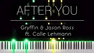 Gryffin & Jason Ross - After You ft. Calle Lehmann (Piano)