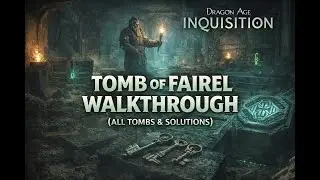 Dragon Age: Inquisition &ndash; Tomb of Fairel Walkthrough (All Tombs & Solutions)